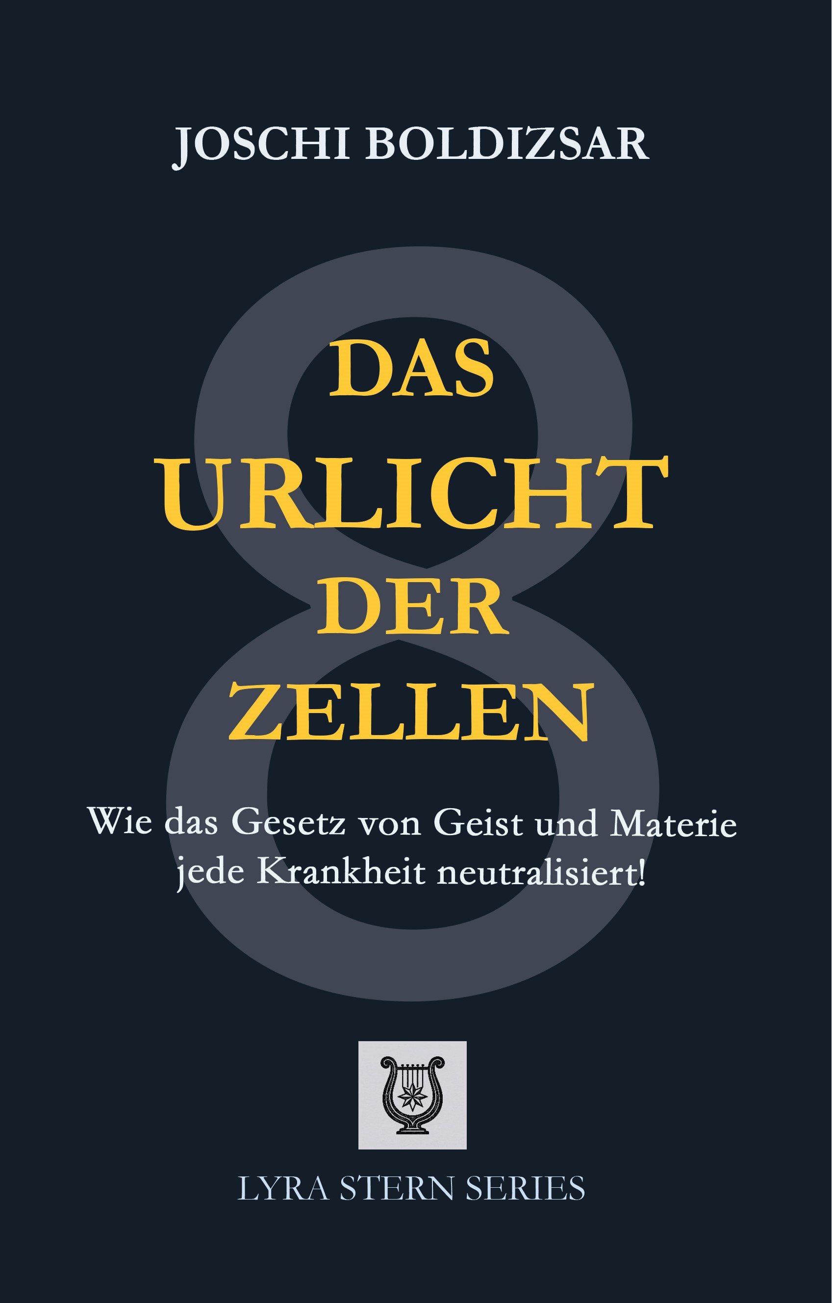Buchcover: Das Urlicht der Zellen – Wie das Gesetz von Geist und Materie jede Krankheit neutralisiert